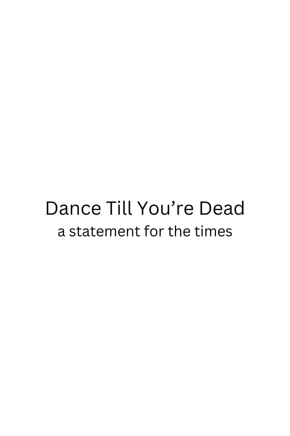 Dance Till You're Dead