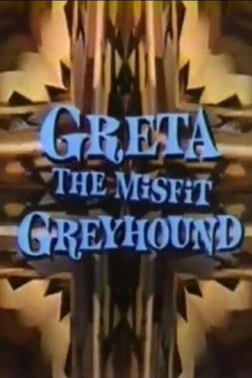 Greta, the Misfit Greyhound