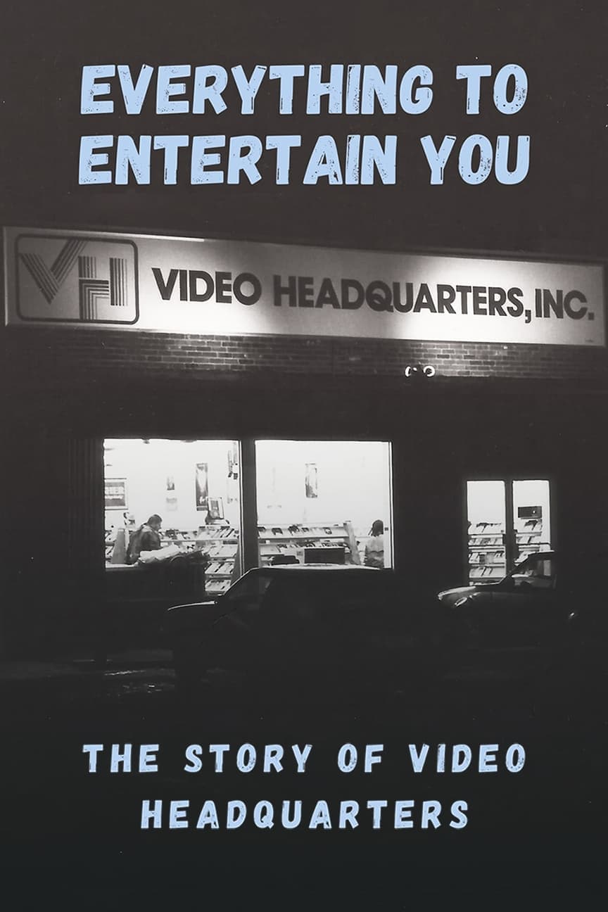 Everything to Entertain You: The Story of Video Headquarters